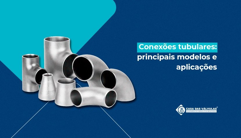 Conexões tubulares: principais modelos e aplicações