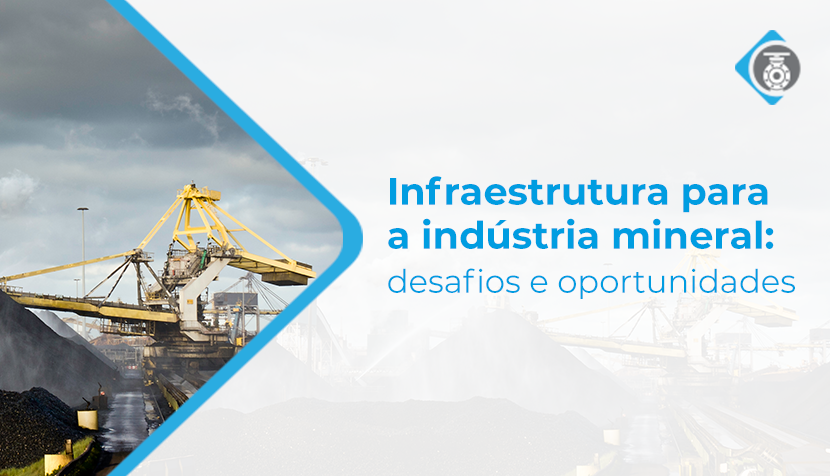 Infraestrutura para a indústria mineral: desafios e oportunidades