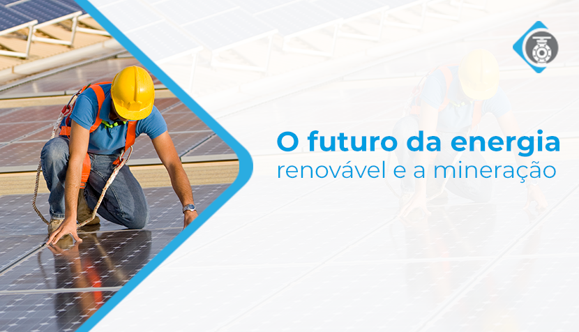O futuro da energia renovável e a mineração