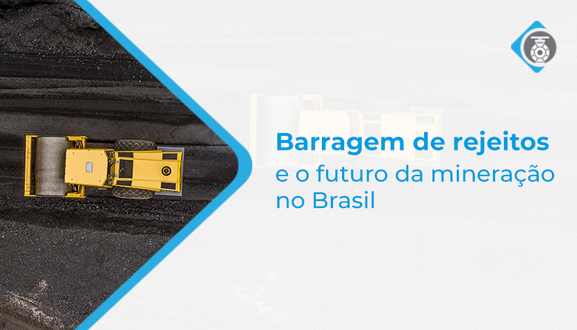 Barragem de rejeitos e projeções para o futuro da mineração no Brasil