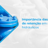 IMPORTÂNCIA DAS VÁLVULAS RETENÇÃO EM SISTEMAS HIDRÁULICOS