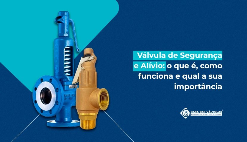 Válvula de Segurança e Alívio: o que é, como funciona e qual a sua importância