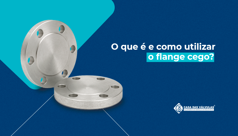 Flange Cego: o que é, tipos, aplicações e como escolher o ideal