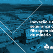INOVAÇÃO E MAIOR SEGURANÇA COM FILTRAGEM DE REJEITOS DE MINÉRIO