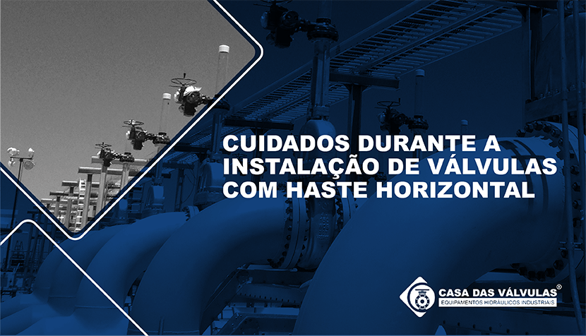 Cuidados durante a instalação de válvulas com haste horizontal