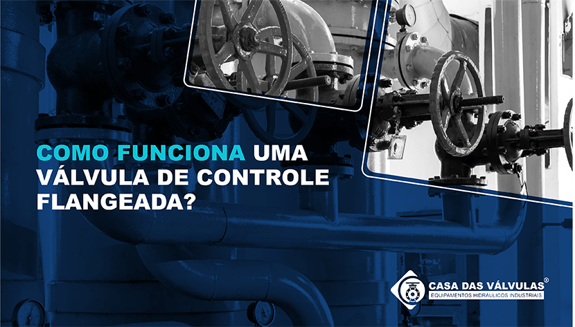 Como funciona uma válvula de controle flangeada?