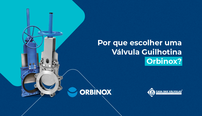 Válvula Guilhotina Orbinox: desempenho e confiabilidade para aplicações severas