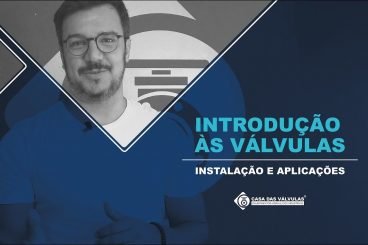 INTRODUÇÃO ÀS VÁLVULAS – Instalação e Aplicações