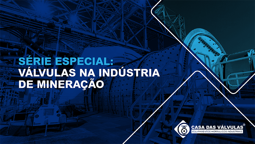 Série especial: válvulas na indústria de mineração