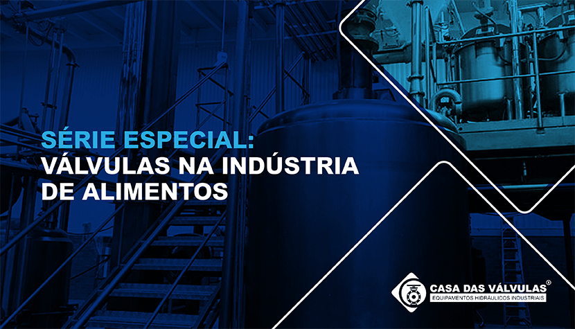 Série especial: válvulas na indústria de alimentos
