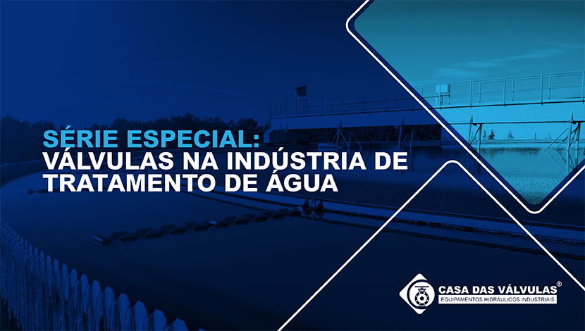 Série especial: válvulas na indústria de tratamento de água