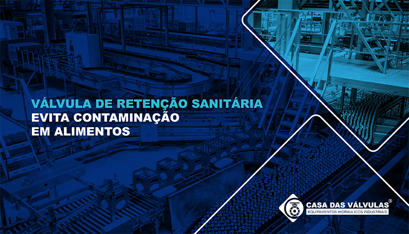 Válvula de retenção sanitária evita contaminação em alimentos