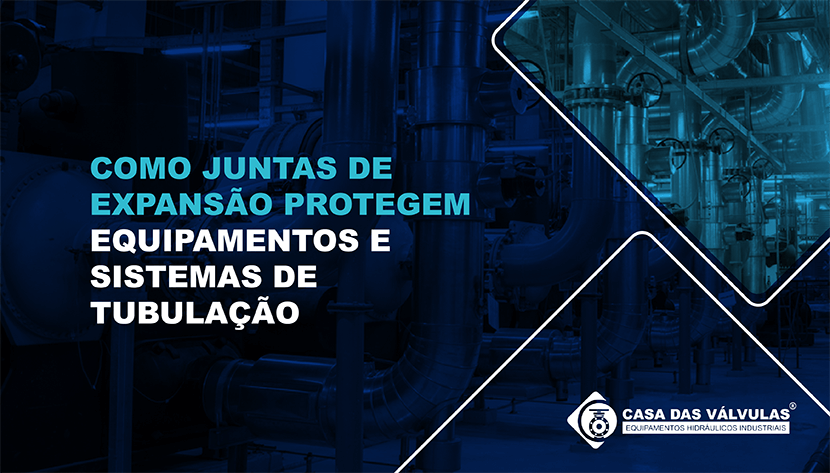 Como juntas de expansão protegem equipamentos e sistemas de tubulação