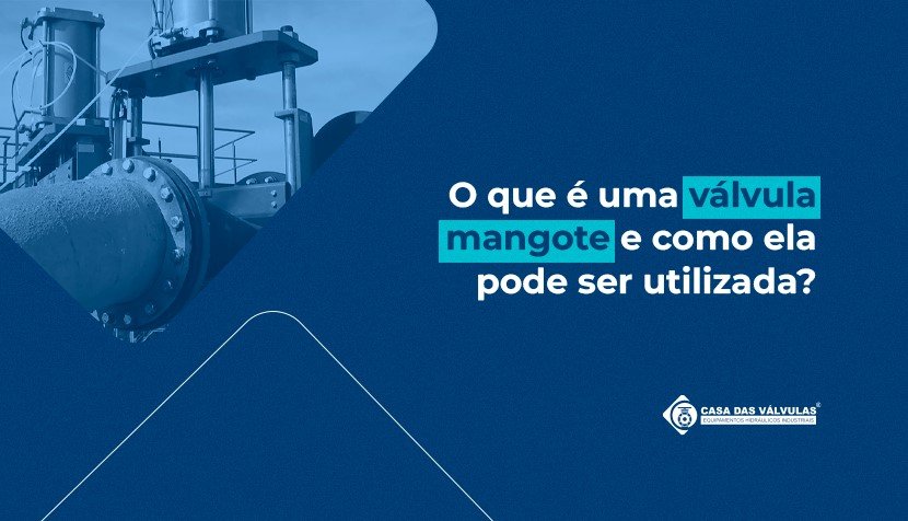O que é uma válvula mangote e como ela pode ser utilizadas?
