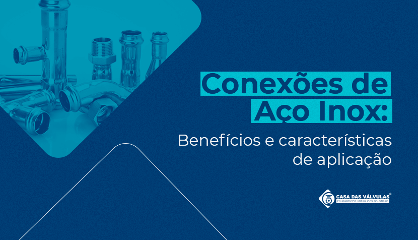 Conexões de aço inox: benefícios e características de aplicação?