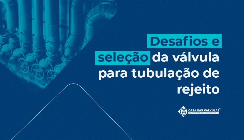 Desafios e seleção da válvula para tubulação de rejeito