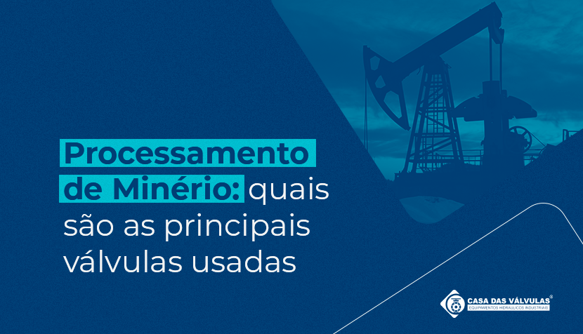 Processamento de Minério: quais são as principais válvulas usadas