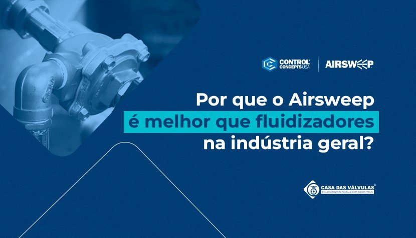Por que o Airsweep é melhor que fluidizadores na indústria geral?