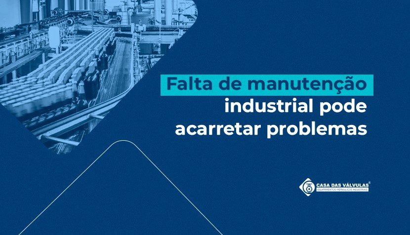 Falta de manutenção industrial pode acarretar problemas