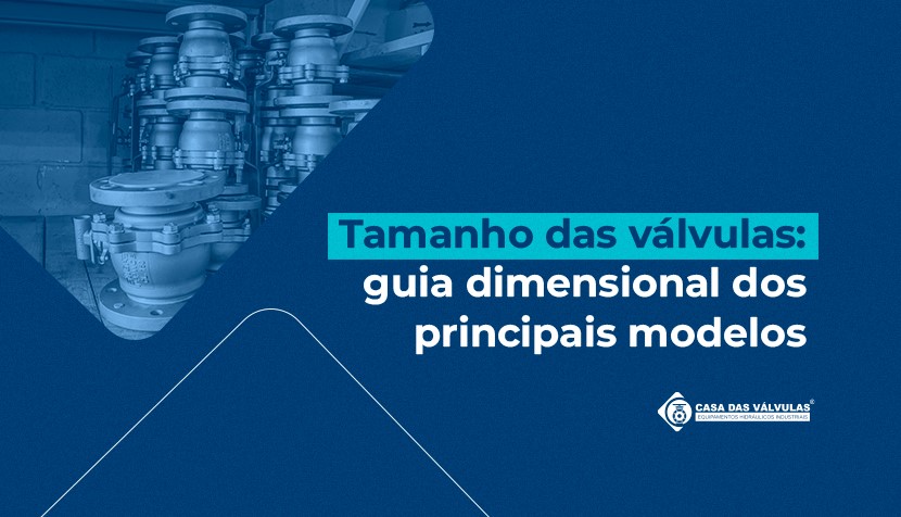 Tamanho das válvulas: guia dimensional dos principais modelos