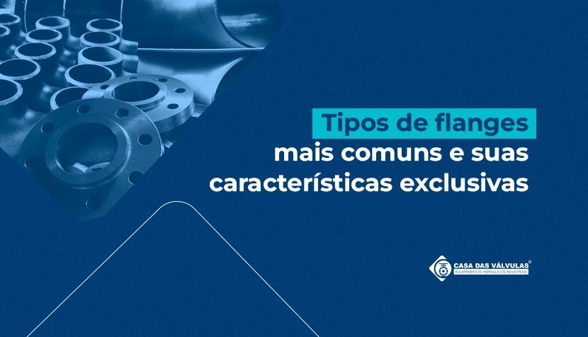 Tipos de flanges mais comuns e suas características exclusivas