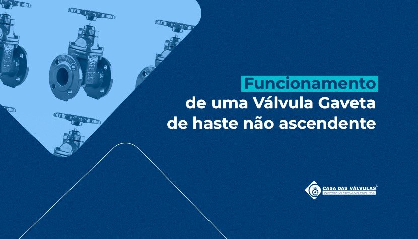 Funcionamento de uma Válvula Gaveta de haste não ascendente