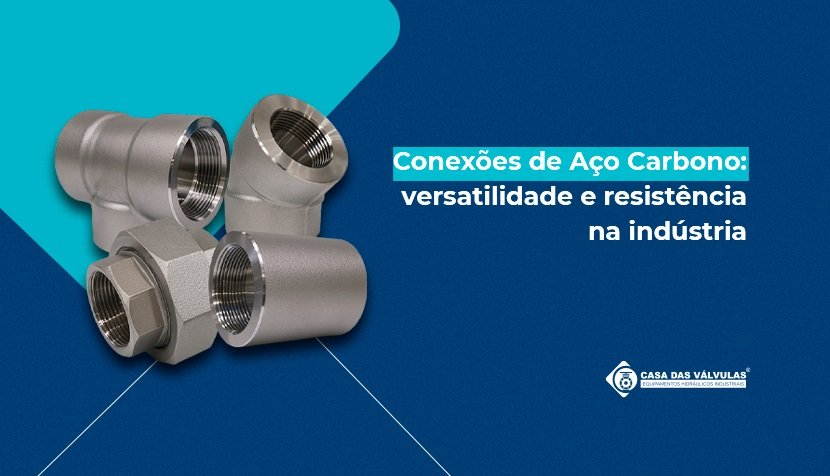 Conexões de Aço Carbono: versatilidade e resistência na indústria