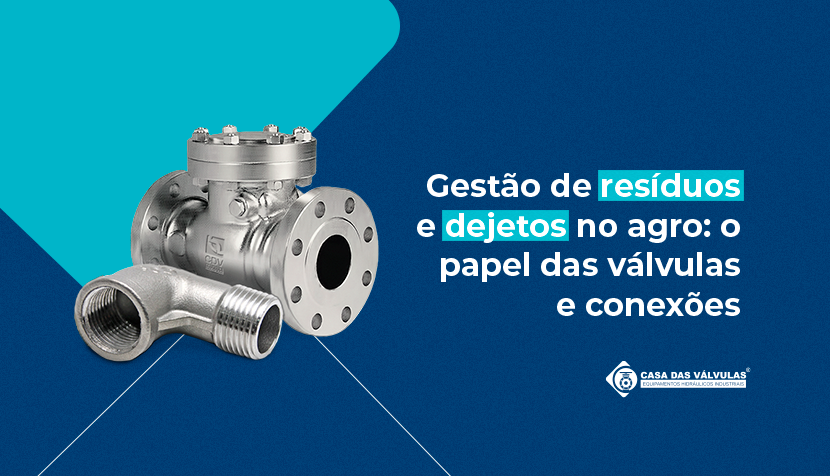 Gestão de resíduos e dejetos no agro: o papel das válvulas e conexões de qualidade
