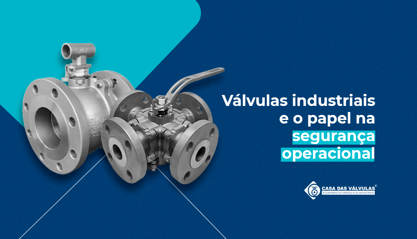 Válvulas industriais e seu papel na segurança operacional