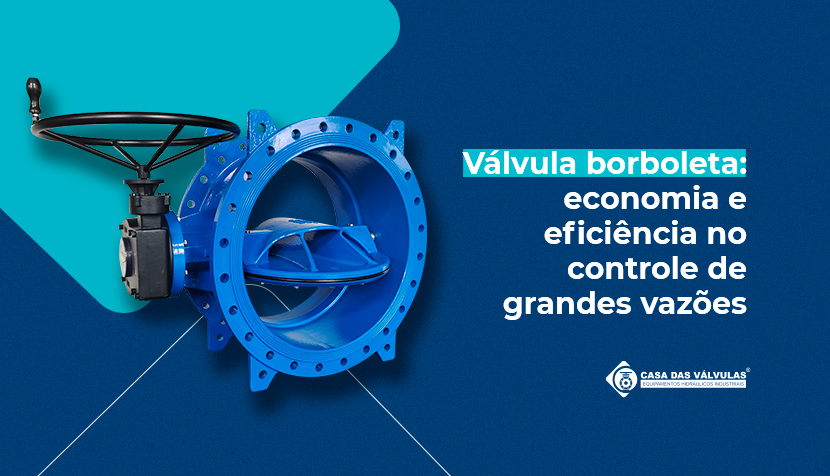 Válvula borboleta: economia e eficiência no controle de grandes vazões
