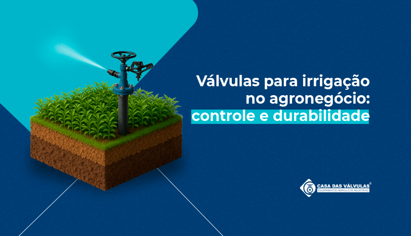 Válvulas para irrigação no agronegócio: controle e durabilidade