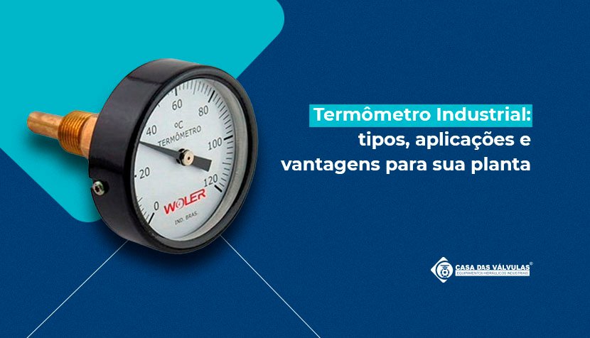 Termômetro Industrial: tipos, aplicações e vantagens para sua planta