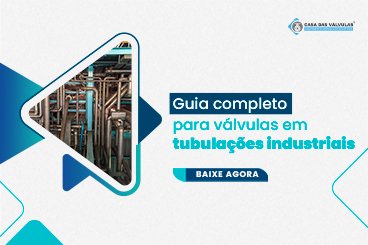 Guia completo para válvula em tubulações industriais